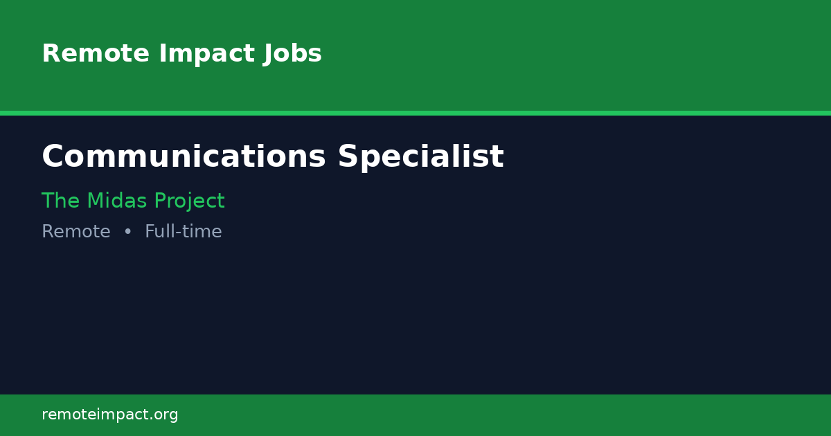 Communications Specialist at The Midas Project - Remote Impact Jobs