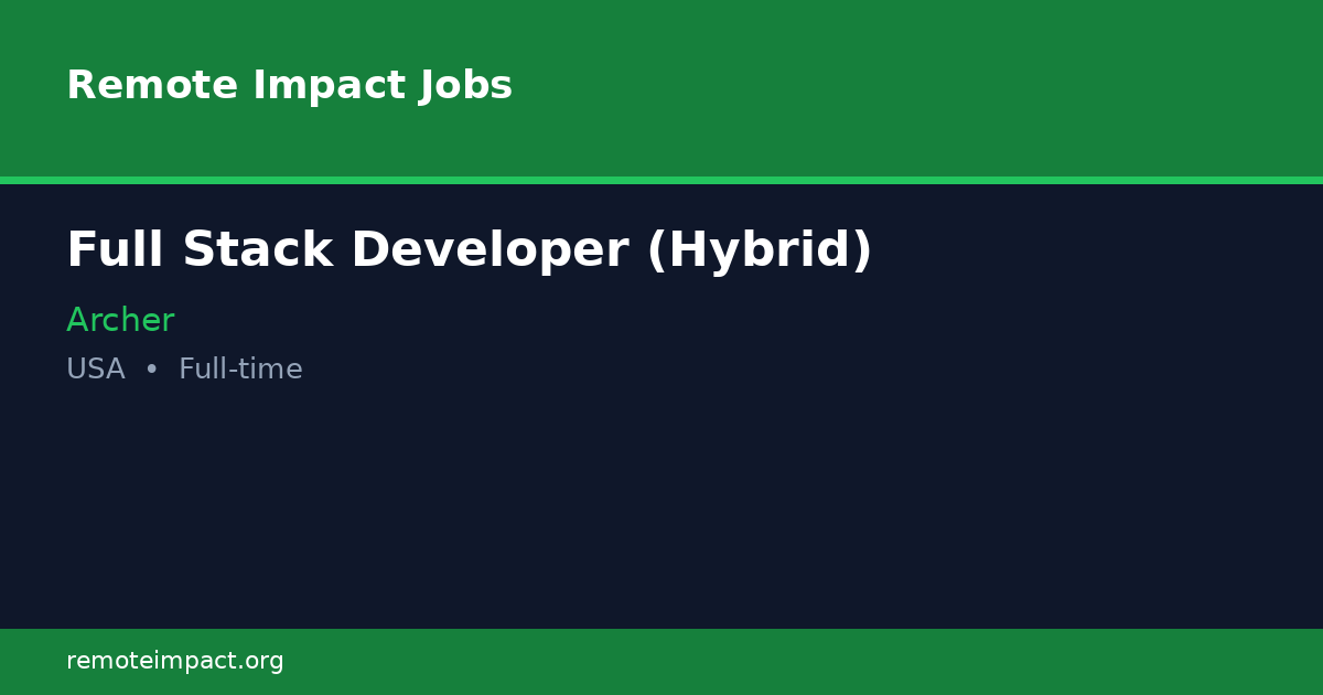 Full Stack Developer (Hybrid) at Archer - Remote Impact Jobs