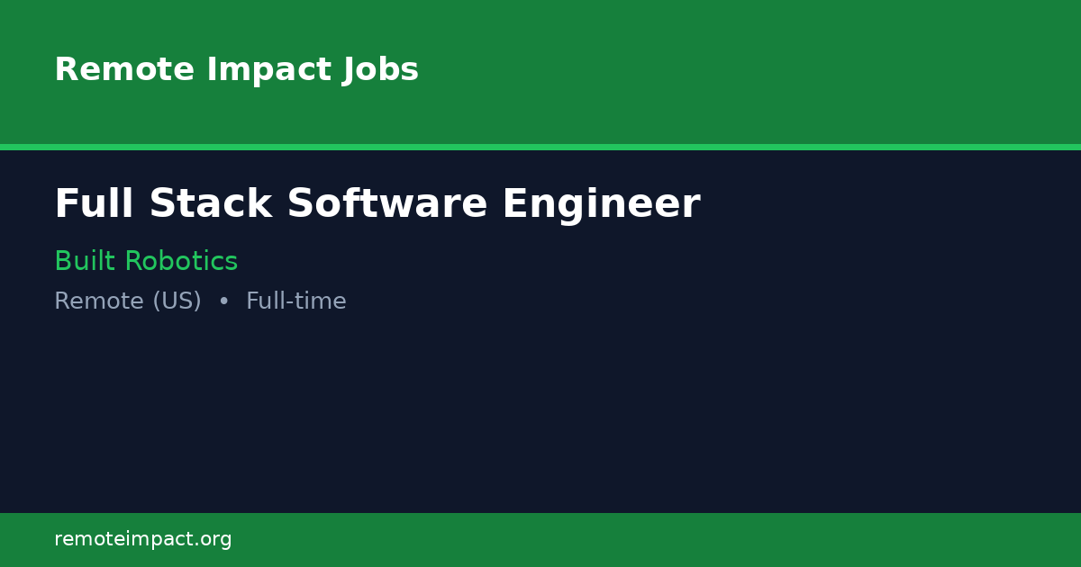 Full Stack Software Engineer at Built Robotics - Remote Impact Jobs
