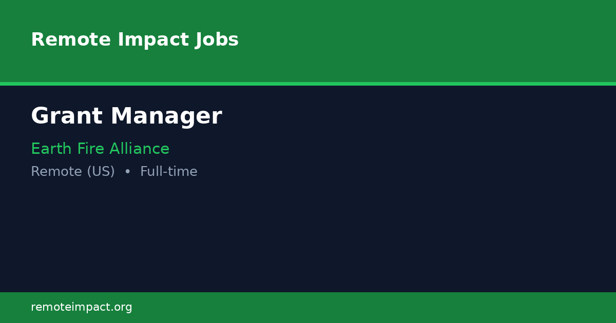Grant Manager at Earth Fire Alliance - Remote Impact Jobs
