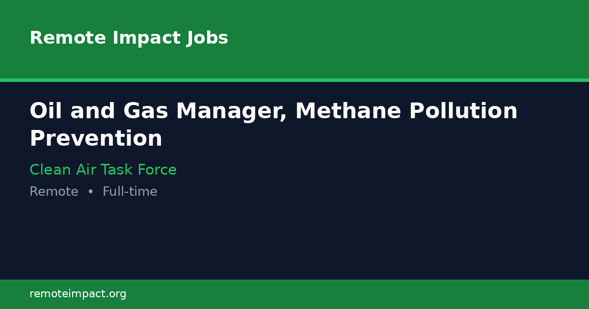 Oil and Gas Manager, Methane Pollution Prevention at Clean Air Task ...