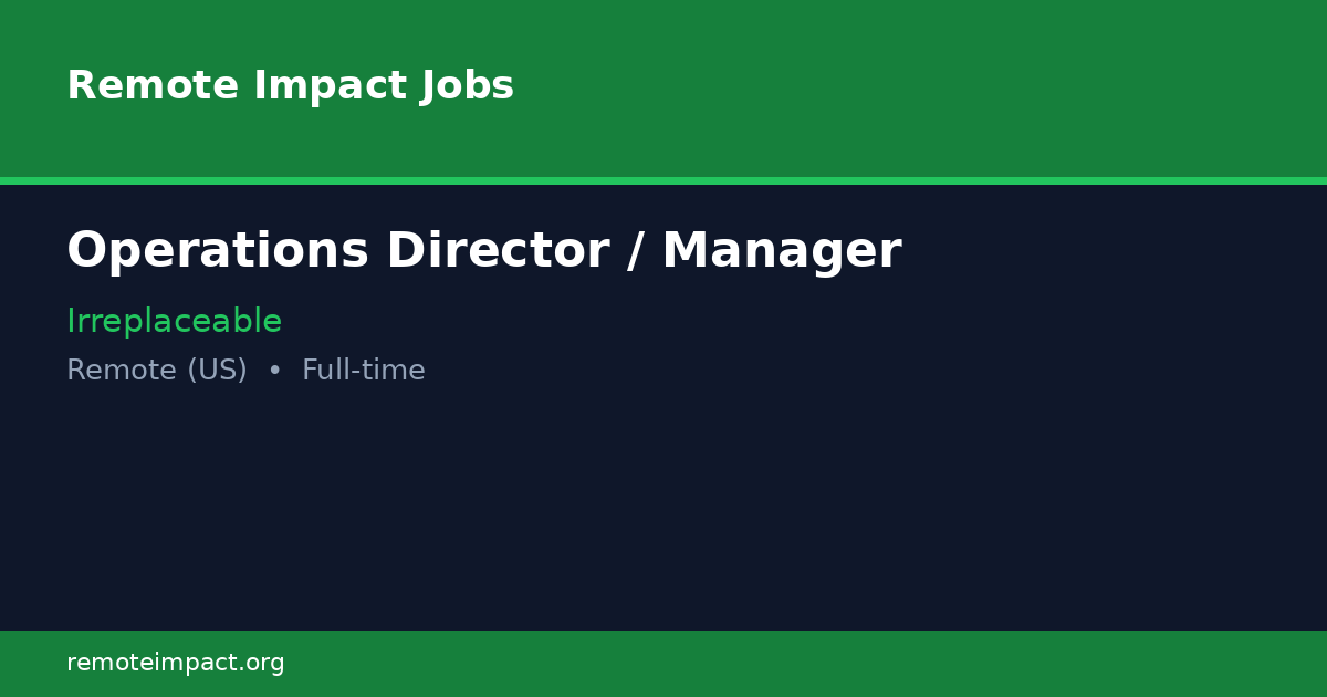 Operations Director / Manager at Irreplaceable - Remote Impact Jobs