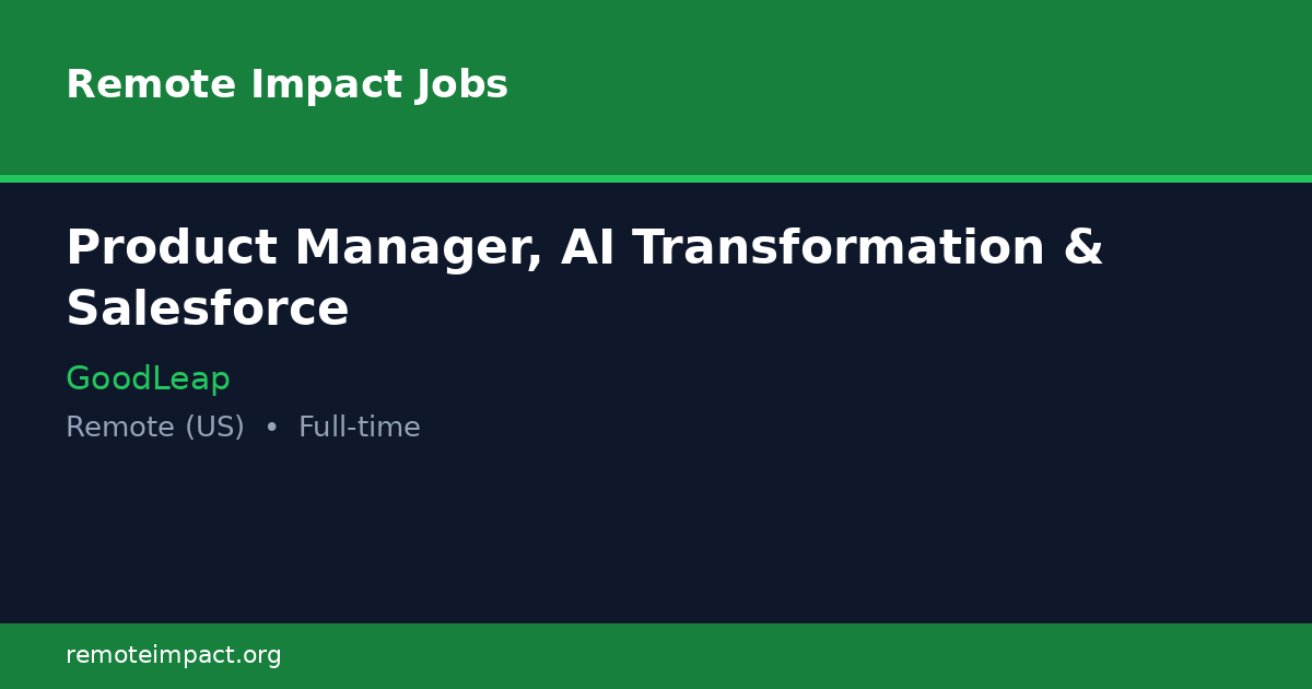 Product Manager, AI Transformation & Salesforce at GoodLeap — Remote (US)