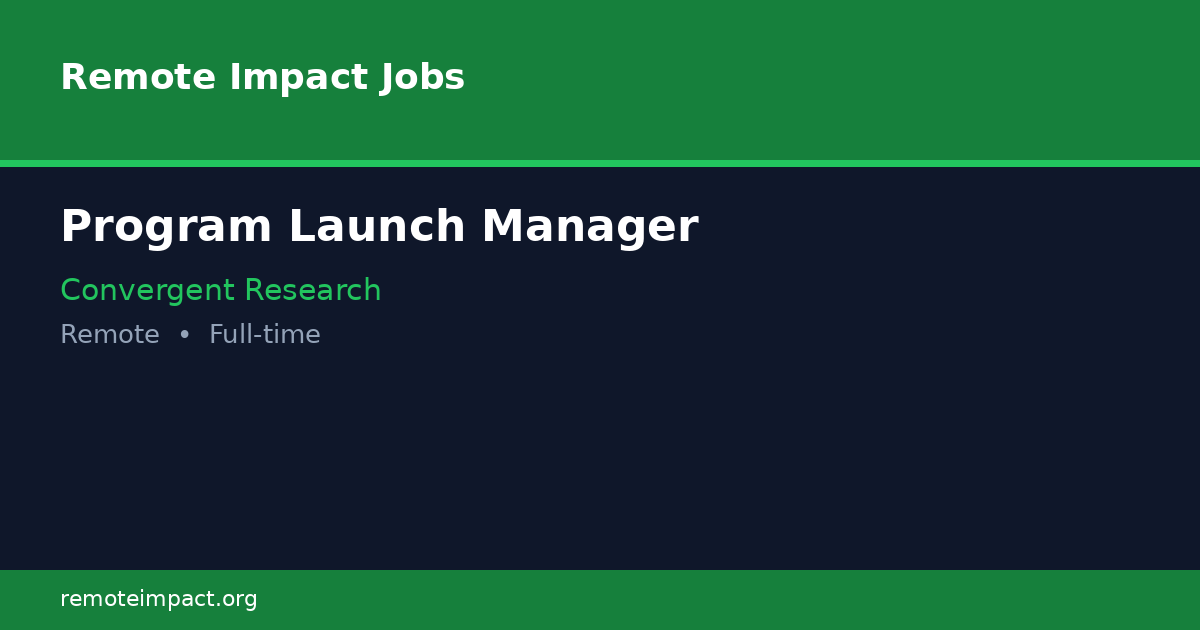 Program Launch Manager at Convergent Research - Remote Impact Jobs