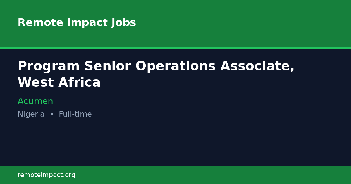 Program Senior Operations Associate, West Africa at Acumen - Remote ...