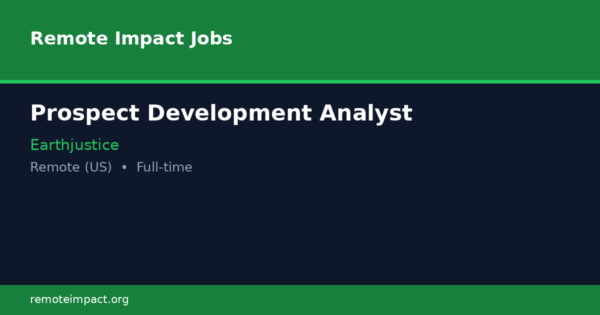 Prospect Development Analyst at Earthjustice - Remote Impact Jobs