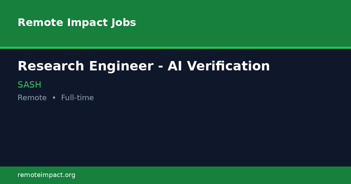 Research Engineer - AI Verification at SASH | Remote Impact