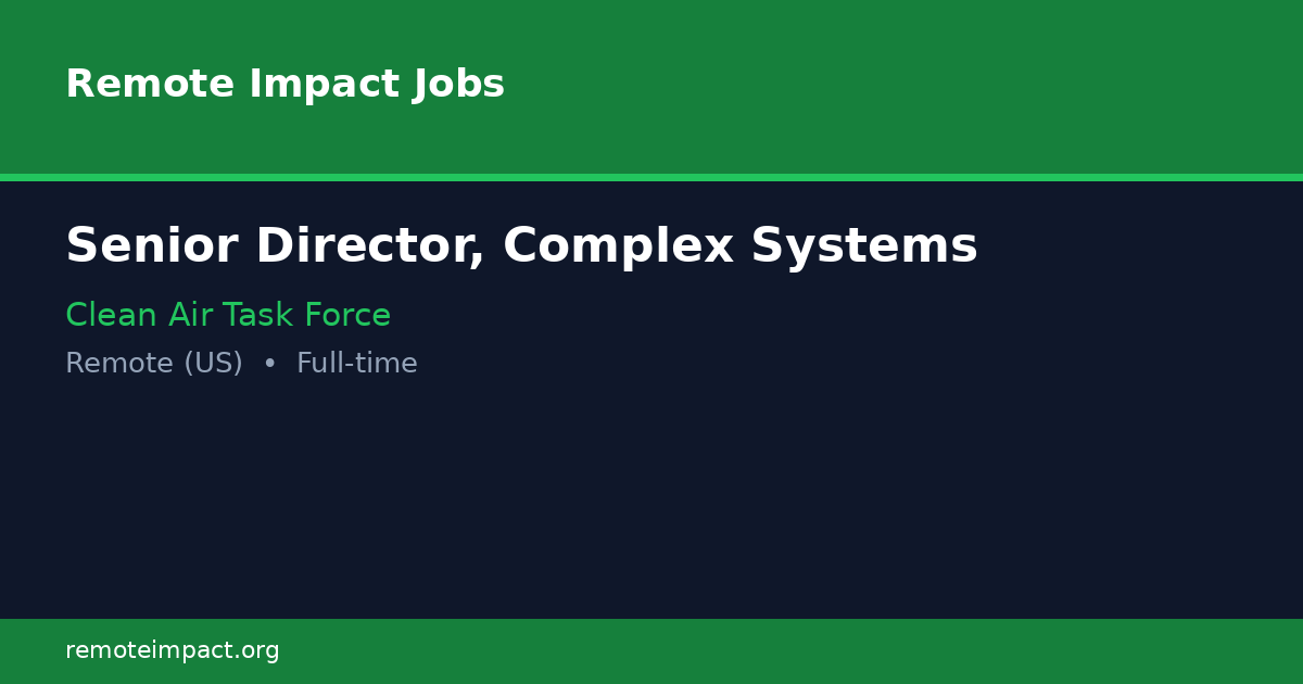 Senior Director, Complex Systems at Clean Air Task Force - Remote ...