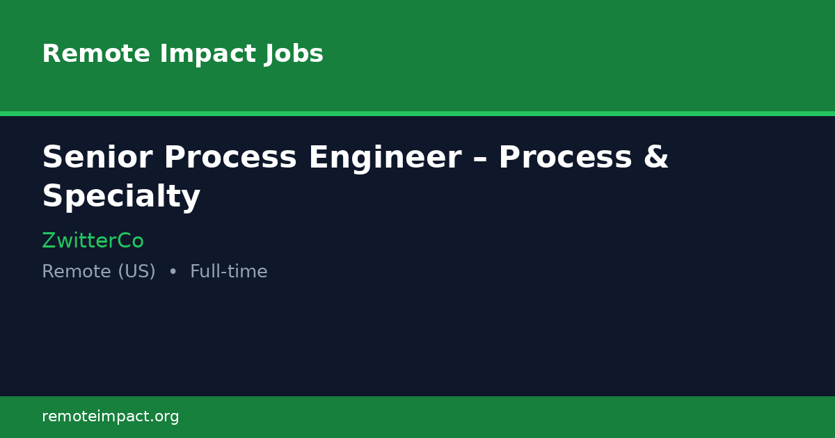 Senior Process Engineer – Process & Specialty at ZwitterCo - Remote ...