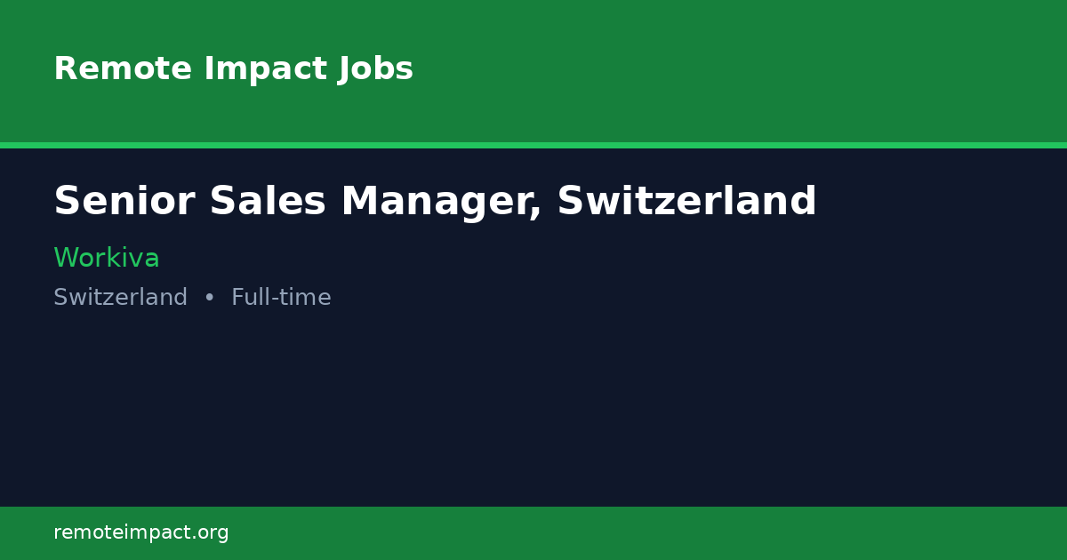 Senior Sales Manager, Switzerland at Workiva - Remote Impact Jobs
