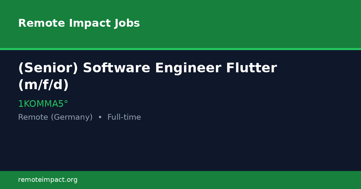 (Senior) Software Engineer Flutter (m/f/d) at 1KOMMA5° - Remote Impact Jobs