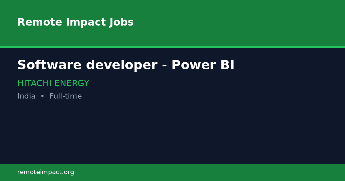 Software developer - Power BI at HITACHI ENERGY - Remote Impact Jobs