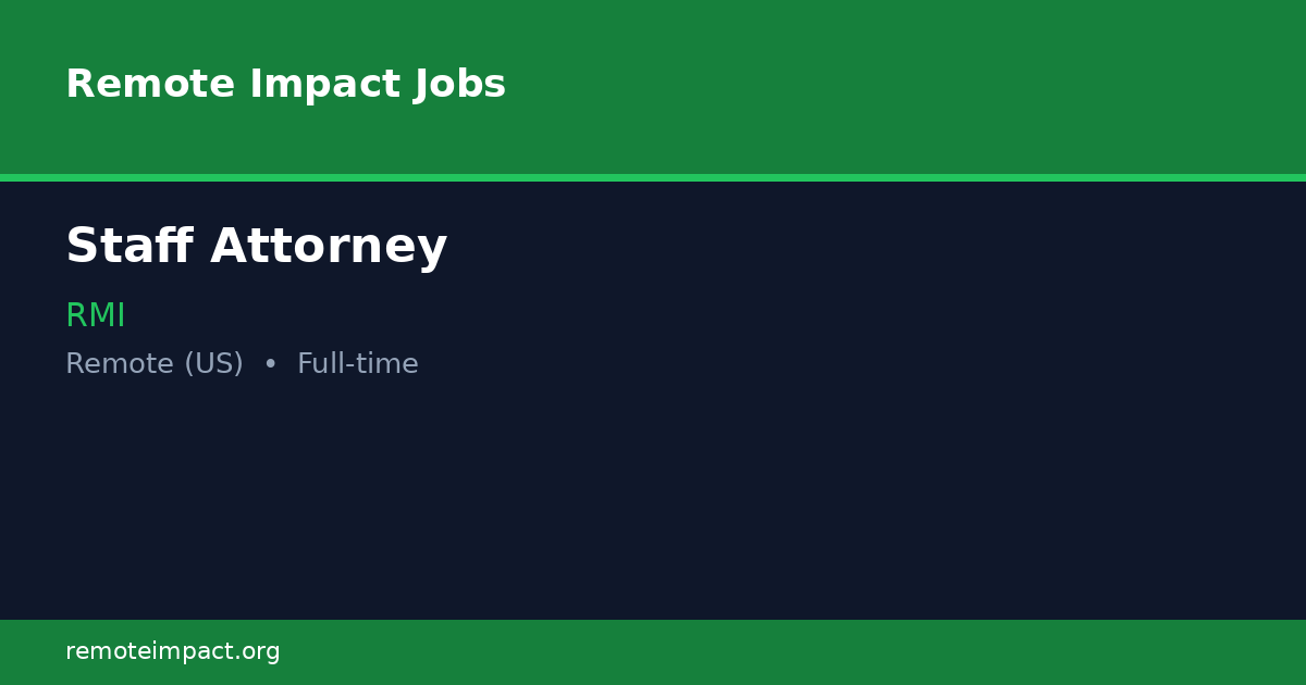 Staff Attorney at RMI - Remote Impact Jobs